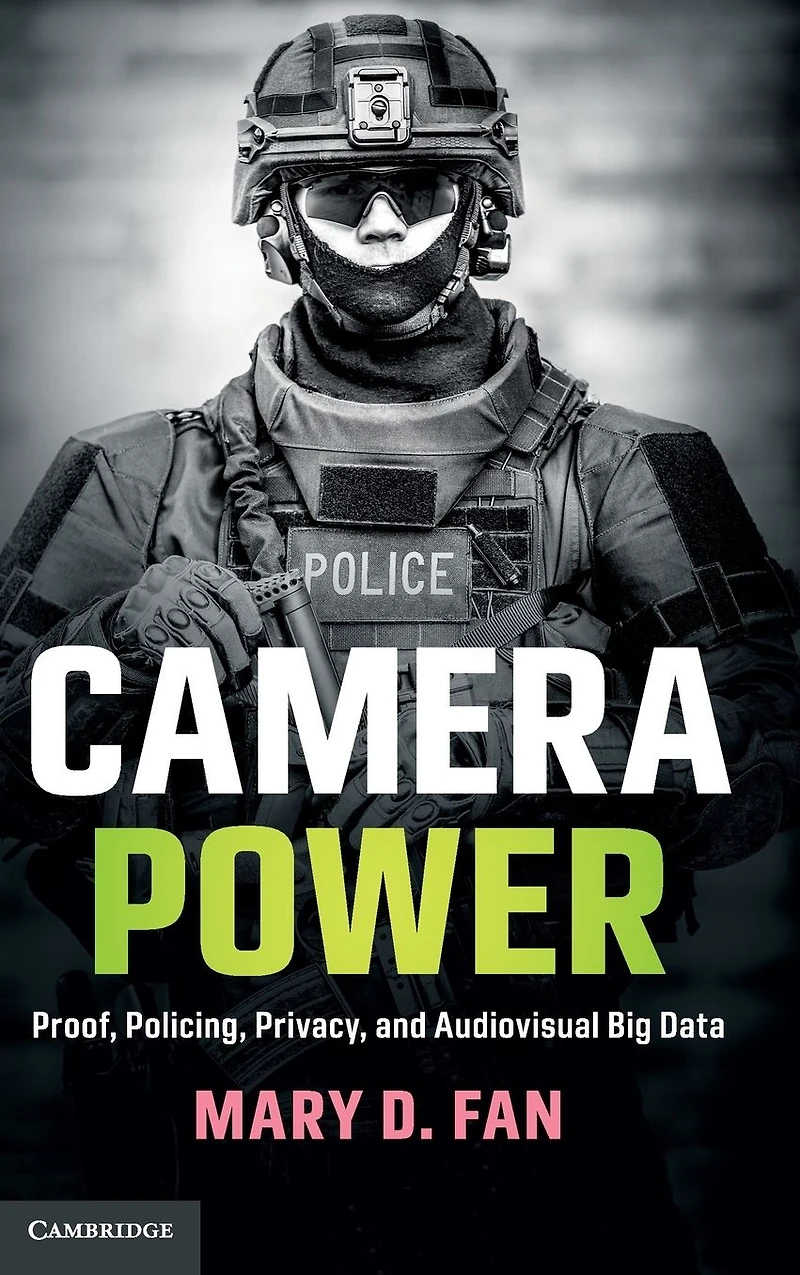 Camera Power: Proof, Policing, Privacy, and Audiovisual Big Data