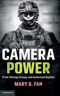 Camera Power: Proof, Policing, Privacy, and Audiovisual Big Data