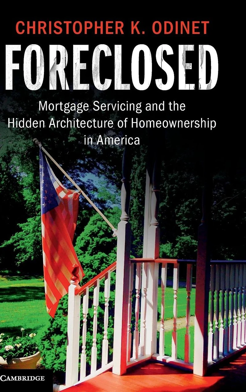 Foreclosed: Mortgage Servicing and the Hidden Architecture of Homeownership America