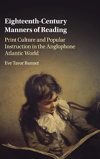Eighteenth-Century Manners of Reading: Print Culture and Popular Instruction the Anglophone Atlantic World