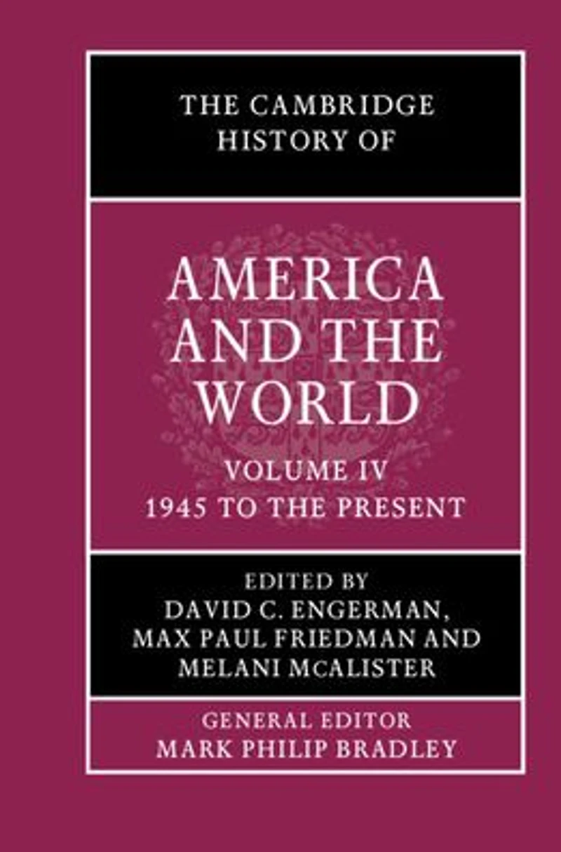 the Cambridge History of America and World: Volume 4, 1945 to Present