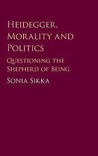 Heidegger, Morality and Politics: Questioning the Shepherd of Being