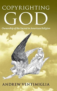 Copyrighting God: Ownership of the Sacred American Religion
