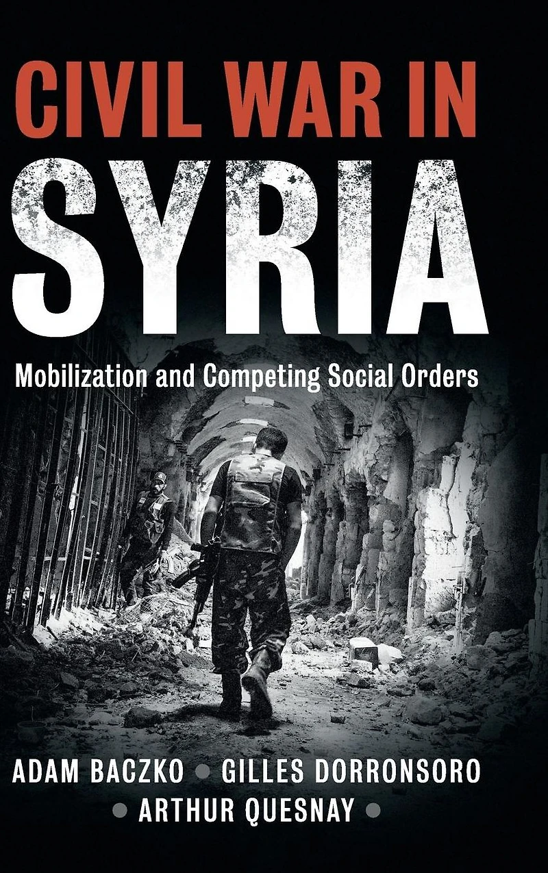 Civil War Syria: Mobilization and Competing Social Orders