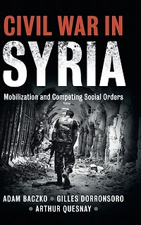Civil War Syria: Mobilization and Competing Social Orders