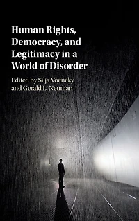 Human Rights, Democracy, and Legitimacy a World of Disorder