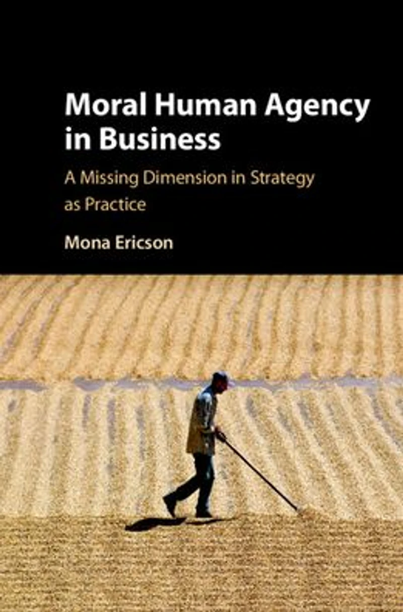 Moral Human Agency Business: A Missing Dimension Strategy as Practice