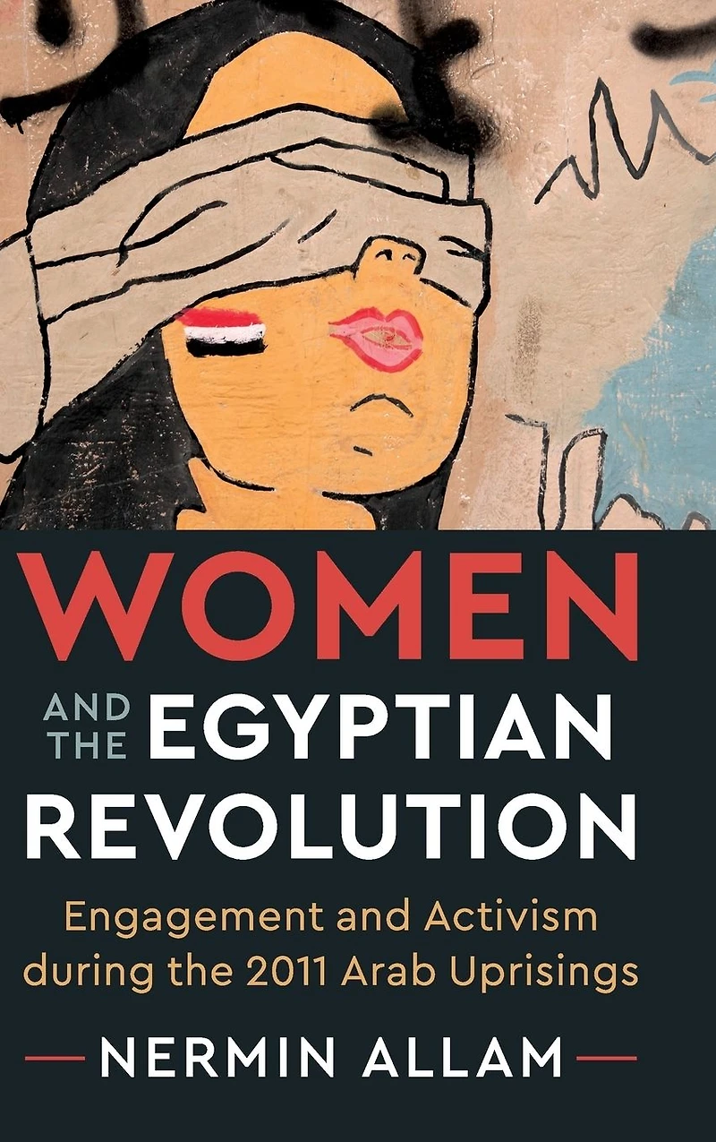 Women and the Egyptian Revolution: Engagement Activism during 2011 Arab Uprisings