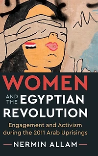 Women and the Egyptian Revolution: Engagement Activism during 2011 Arab Uprisings