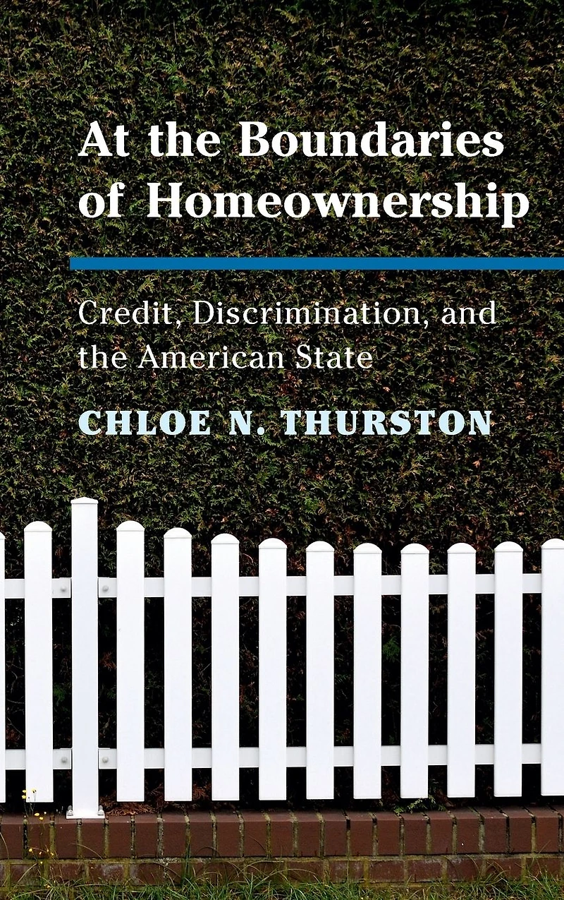 At the Boundaries of Homeownership: Credit, Discrimination, and American State