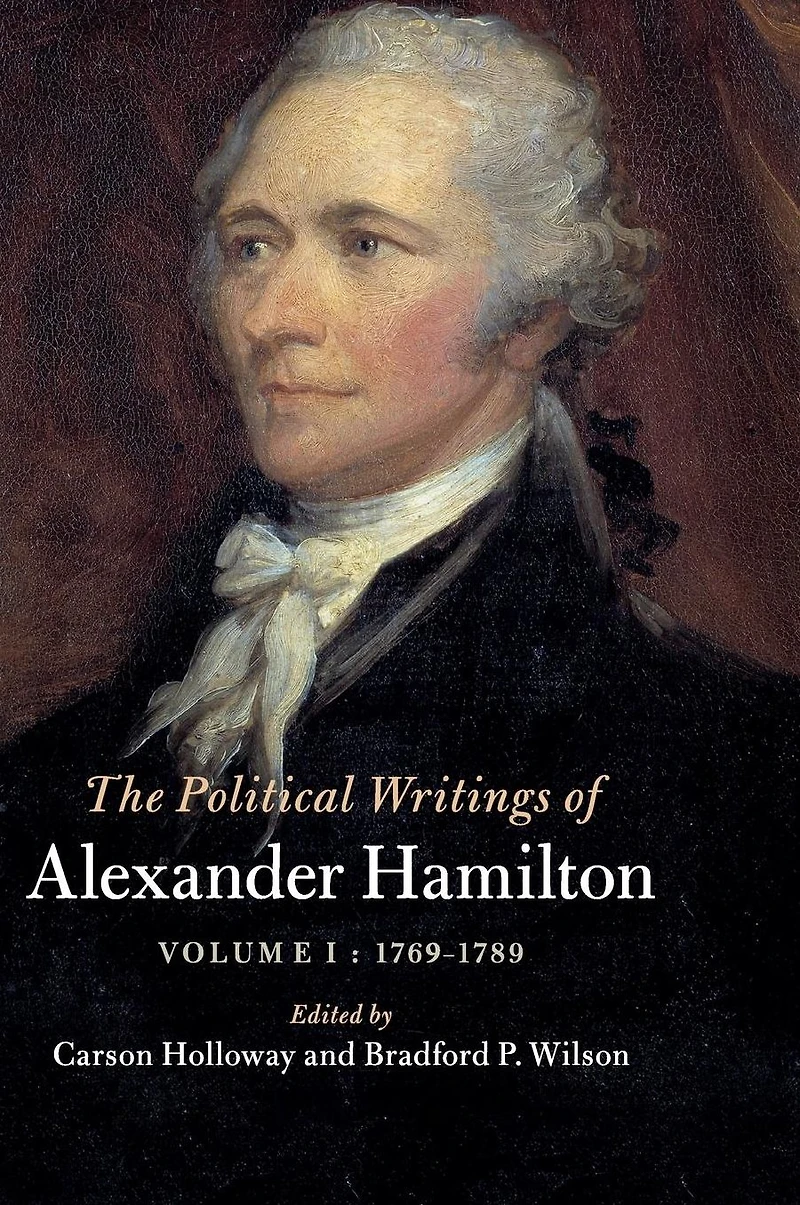 The Political Writings of Alexander Hamilton: Volume 1, 1769-1789