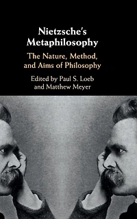 Nietzsche's Metaphilosophy: The Nature, Method, and Aims of Philosophy