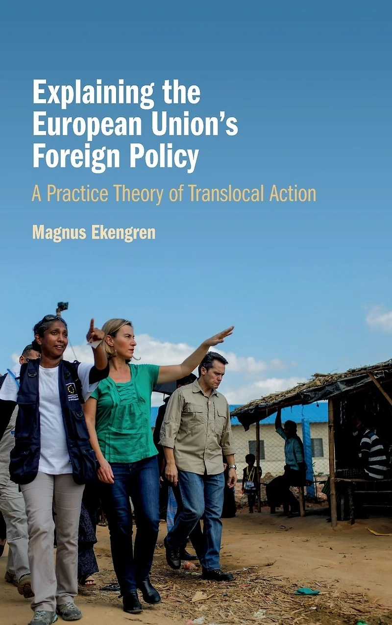 Explaining the European Union's Foreign Policy: A Practice Theory of Translocal Action