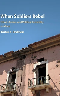 When Soldiers Rebel: Ethnic Armies and Political Instability Africa