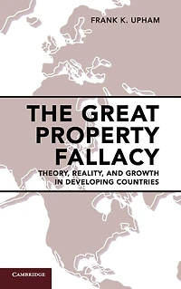The Great Property Fallacy: Theory, Reality, and Growth Developing Countries