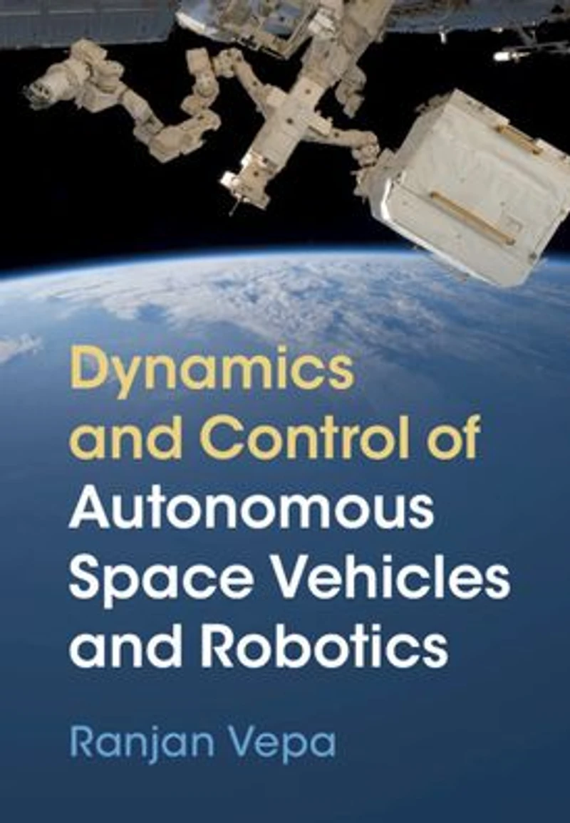 Dynamics and Control of Autonomous Space Vehicles Robotics