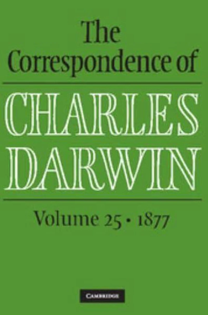 The Correspondence of Charles Darwin: Volume 25, 1877