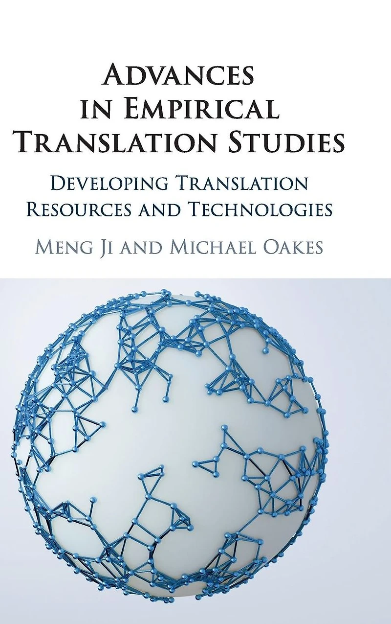 Advances Empirical Translation Studies: Developing Resources and Technologies
