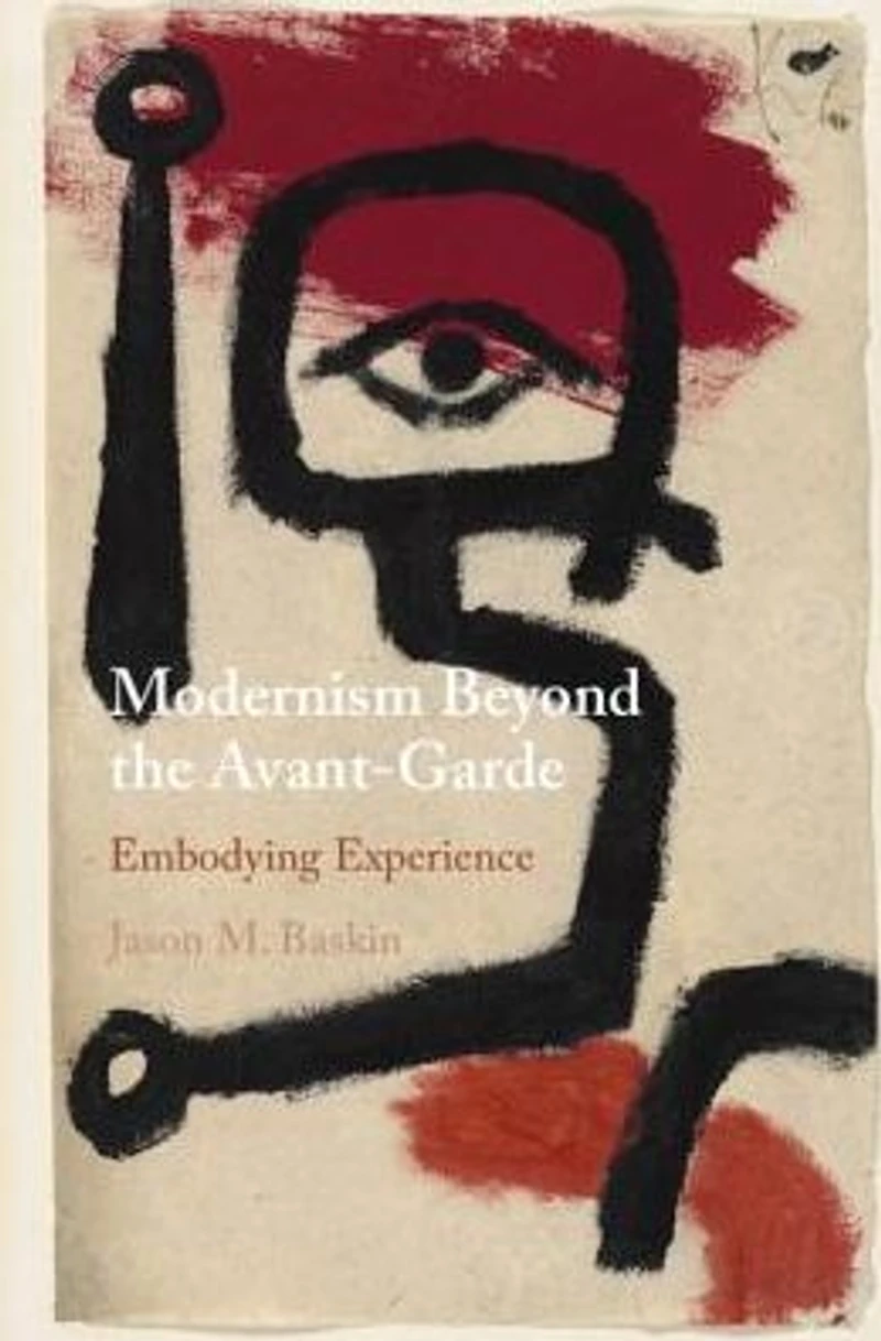 Modernism Beyond the Avant-Garde: Embodying Experience
