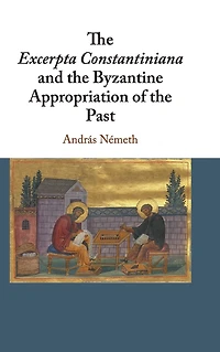 the Excerpta Constantiniana and Byzantine Appropriation of Past