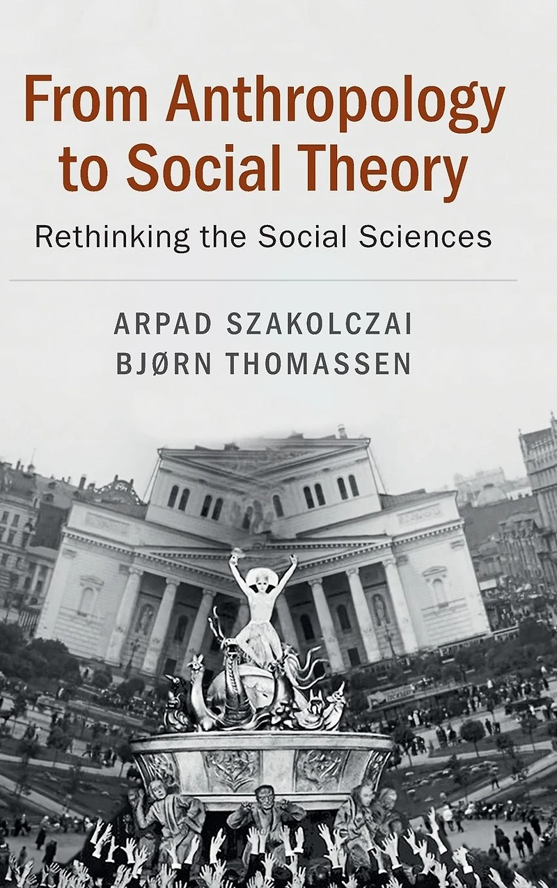 From Anthropology to Social Theory: Rethinking the Sciences