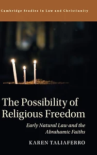 the Possibility of Religious Freedom: Early Natural Law and Abrahamic Faiths