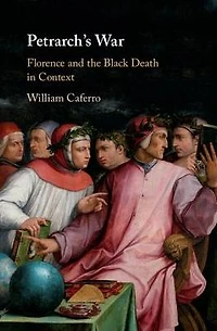 Petrarch's War: Florence and the Black Death Context