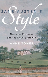 Jane Austen's Style: Narrative Economy and the Novel's Growth