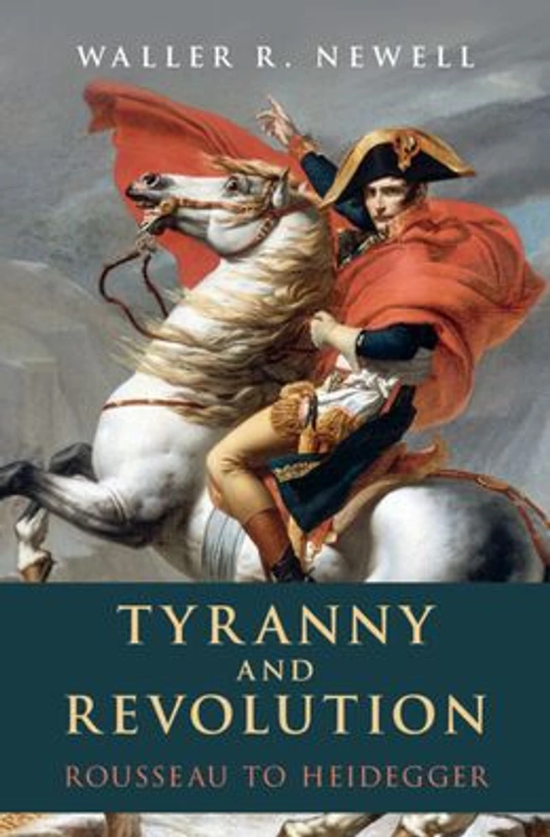Tyranny and Revolution: Rousseau to Heidegger