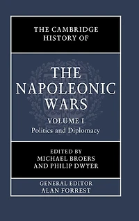 the Cambridge History of Napoleonic Wars: Volume 1, Politics and Diplomacy