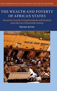 the Wealth and Poverty of African States: Economic Growth, Living Standards Taxation since Late Nineteenth Century