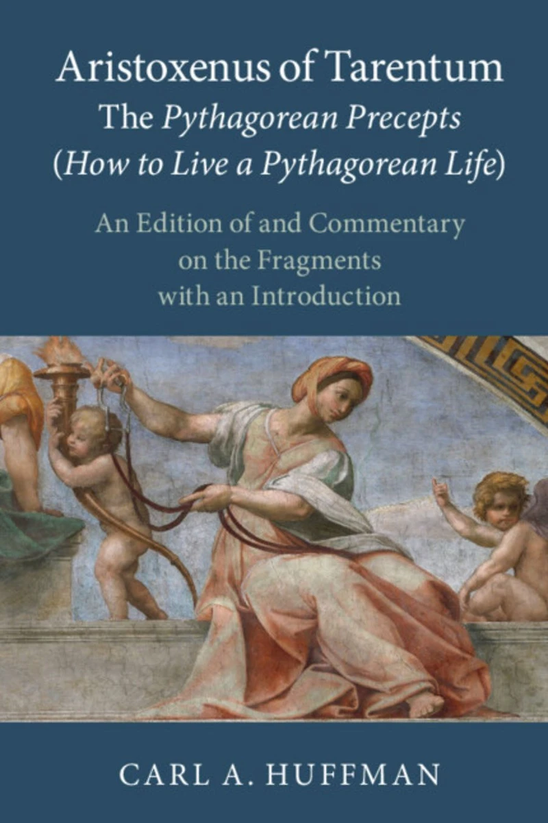 Aristoxenus of Tarentum: the Pythagorean Precepts (How to Live a Life): an Edition and Commentary on Fragments with Introduction