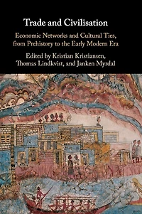 Trade and Civilisation: Economic Networks Cultural Ties, from Prehistory to the Early Modern Era