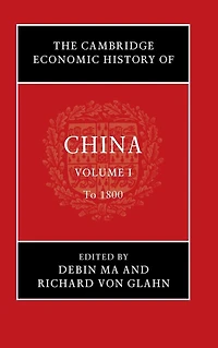 The Cambridge Economic History of China: Volume 1, To 1800