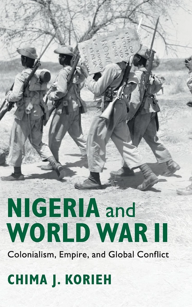 Nigeria and World War II: Colonialism, Empire, Global Conflict