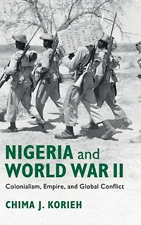 Nigeria and World War II: Colonialism, Empire, Global Conflict