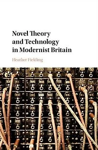 Novel Theory and Technology Modernist Britain
