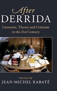 After Derrida: Literature, Theory and Criticism the 21st Century