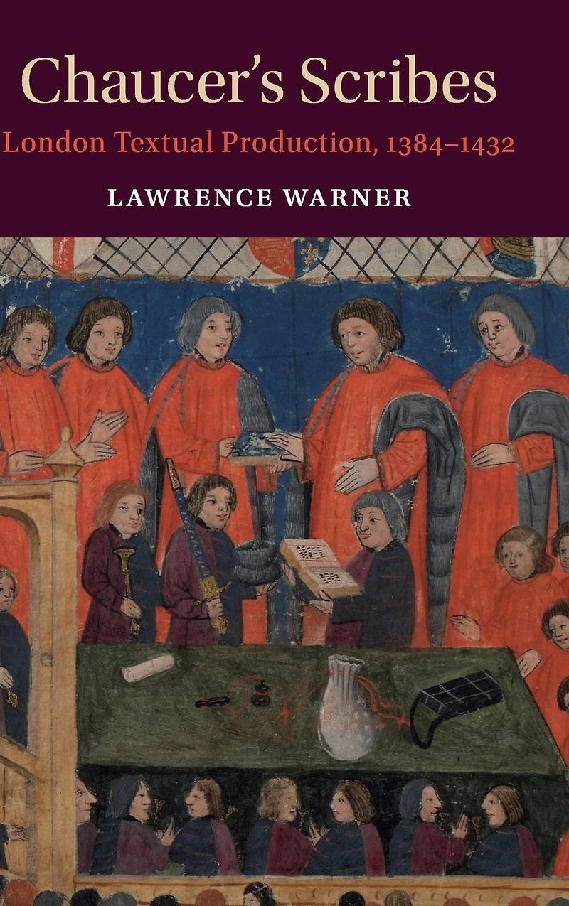 Chaucer's Scribes: London Textual Production, 1384-1432