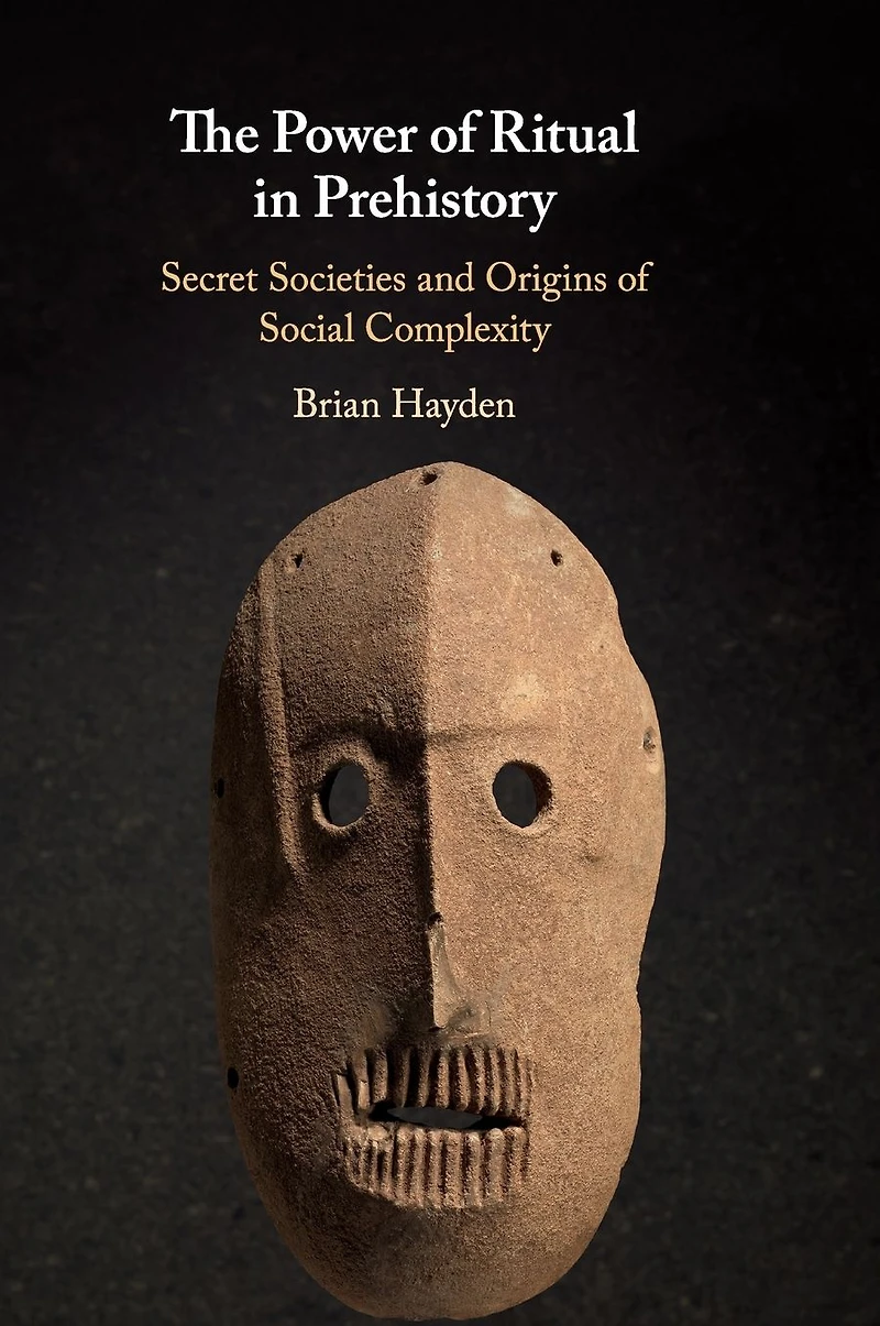 The Power of Ritual Prehistory: Secret Societies and Origins Social Complexity