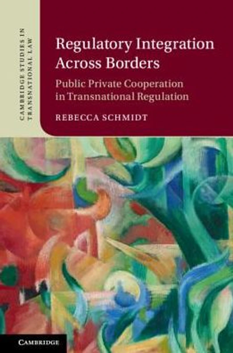 Regulatory Integration Across Borders: Public-Private Cooperation Transnational Regulation