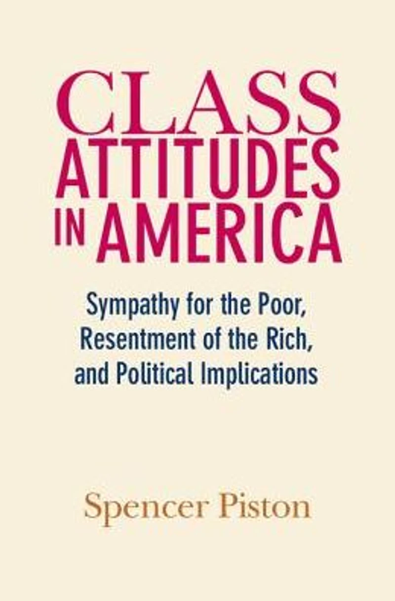 Class Attitudes America: Sympathy for the Poor, Resentment of Rich, and Political Implications