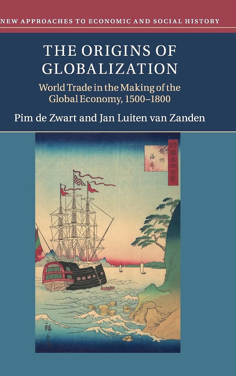 the Origins of Globalization: World Trade Making Global Economy, 1500-1800