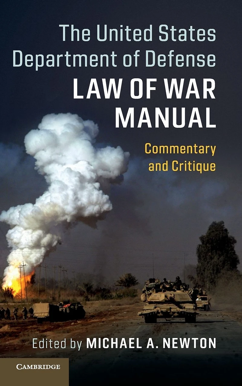 The United States Department of Defense Law War Manual: Commentary and Critique