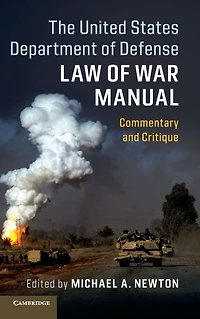The United States Department of Defense Law War Manual: Commentary and Critique