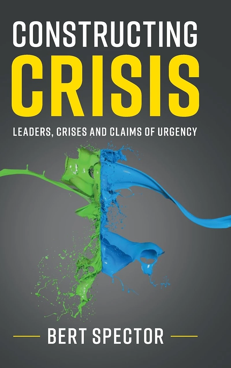 Constructing Crisis: Leaders, Crises and Claims of Urgency