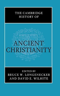 The Cambridge History of Ancient Christianity