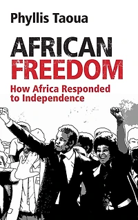 African Freedom: How Africa Responded to Independence