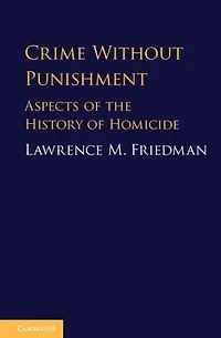 Crime without Punishment: Aspects of the History Homicide