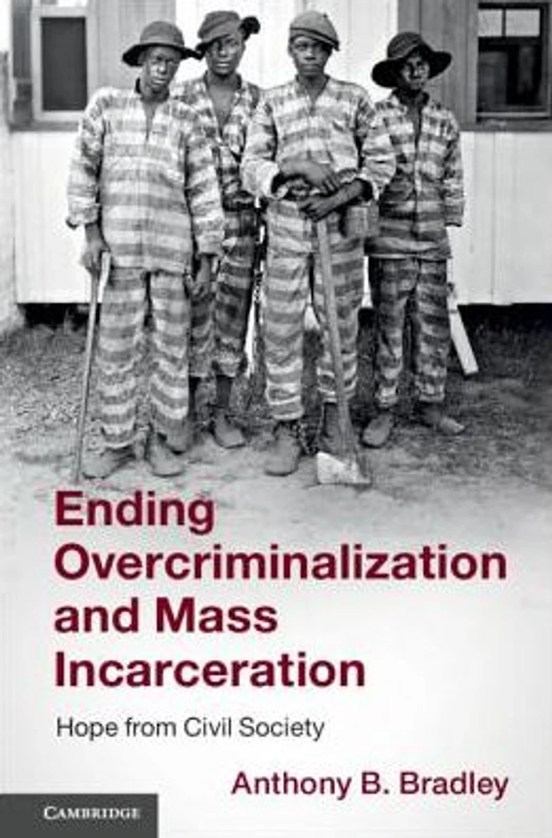 Ending Overcriminalization and Mass Incarceration: Hope from Civil Society